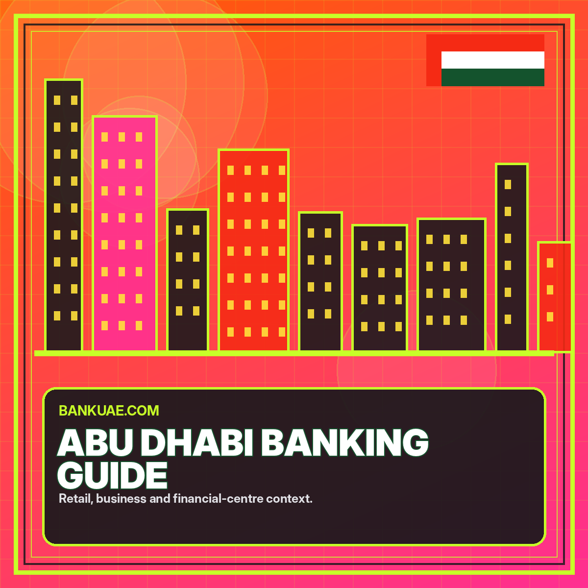 Abu Dhabi Banking Guide: Banks, Business and ADGM Context